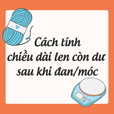 Cách tính chiều dài len còn dư sau khi móc/đan